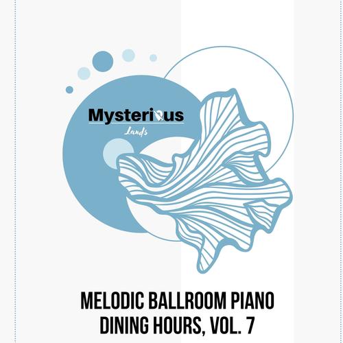 Melodic Ballroom Piano Dining Hours, Vol. 7