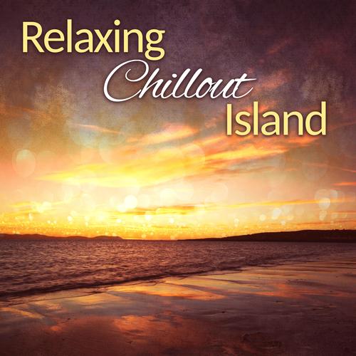 Relaxing Chillout Island – Smooth Sounds to Rest, Relaxing Music, Tropical Lounge, Chill Out Vibes