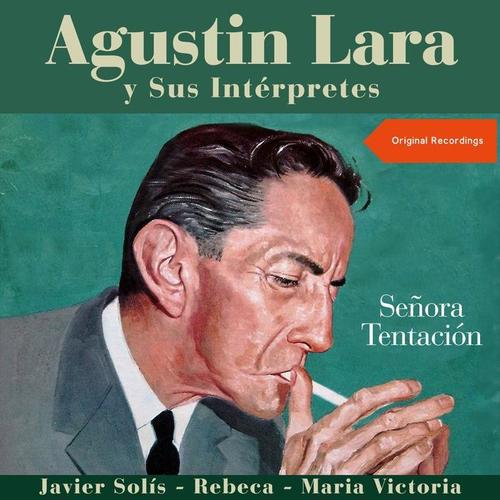 Señora Tentación (Agustin Lara Y Sus Interpretes)