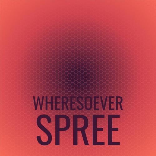 Wheresoever Spree