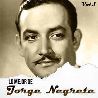 Lo mejor de Jorge Negrete, Vol. 1