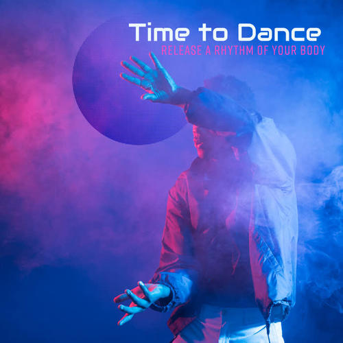 Time to Dance: Release a Rhythm of Your Body