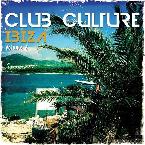 Club Culture - Ibiza, Vol. 2