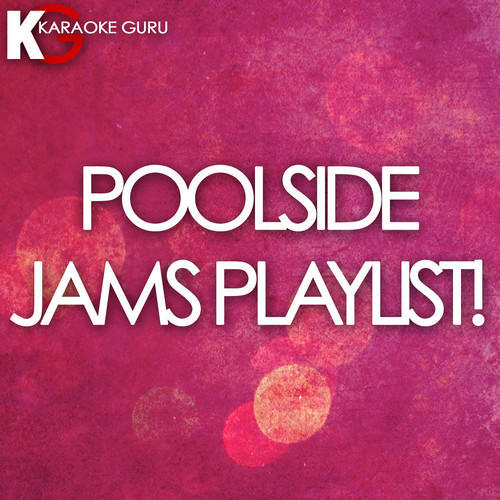 Poolside Jams Playlist!