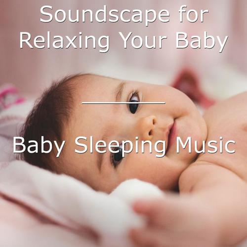 Soundscape for Relaxing Your Baby