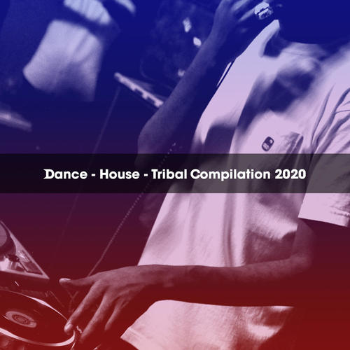 DANCE - HOUSE - TRIBAL COMPILATION 2020