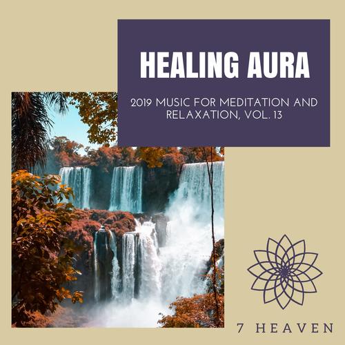 Healing Aura - 2019 Music For Meditation And Relaxation, Vol. 13