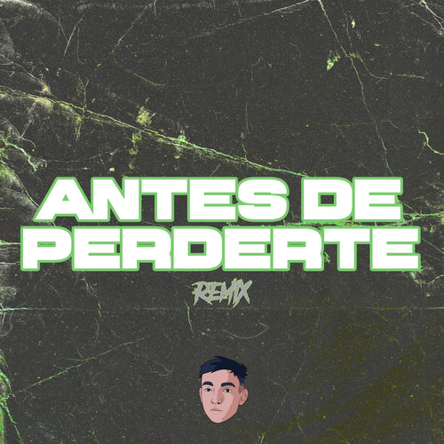 Antes De Perderte (Remix)