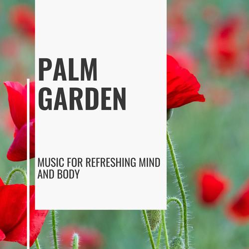 Palm Garden - Music for Refreshing Mind and Body