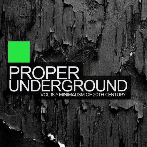 Proper Underground, Vol.16: Minimalism Of 20Th Century