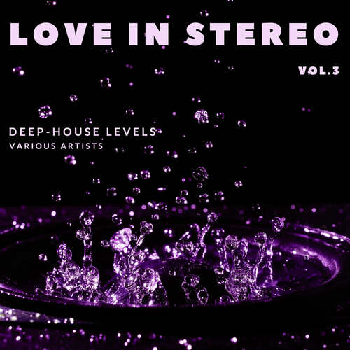 Love in Stereo (Deep-House Levels) , Vol. 3