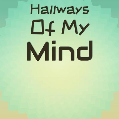Hallways Of My Mind