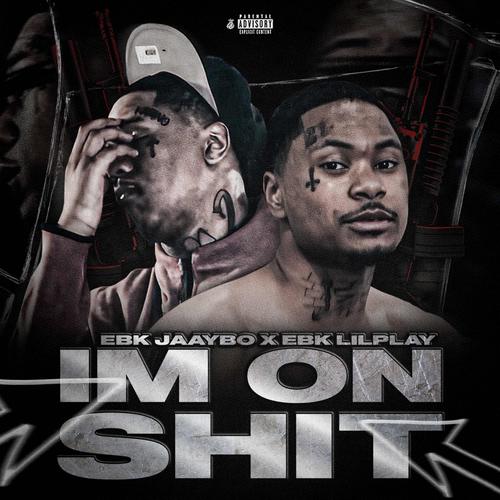Im On Shit (feat. EBK Jaaybo) [Explicit]