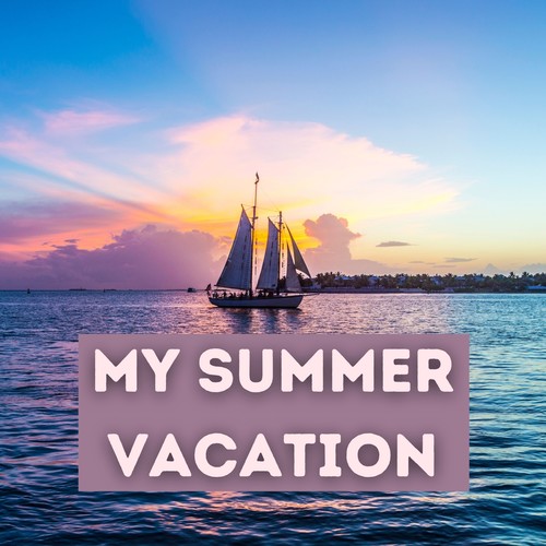 My Summer Vacation