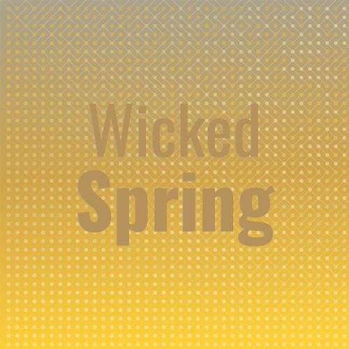 Wicked Spring