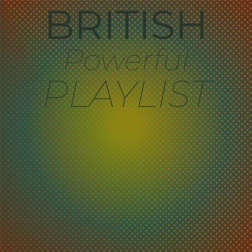 British Powerful Playlist