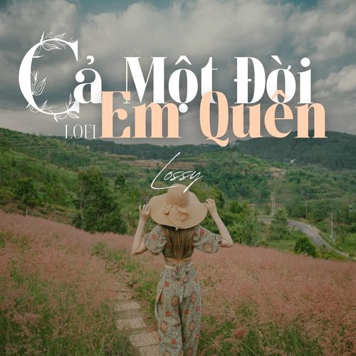 Cả Một Đời Em Quên (Lofi)