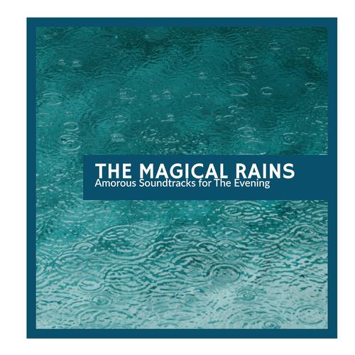 The Magical Rains - Amorous Soundtracks for The Evening