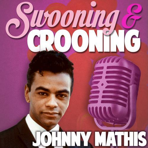 Swooning and Crooning - Johnny Mathis