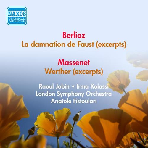 BERLIOZ, H.: Damnation de Faust (La) [excerpts] / MASSENET, J.: Werther (excerpts) [Jobin, Kolassi, Fistoulari] [1954]