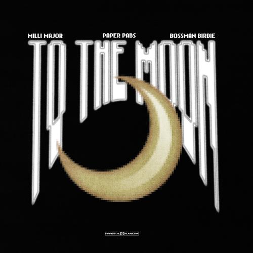 To The Moon (feat. Paper Pabs & Bossman Birdie) [Explicit]