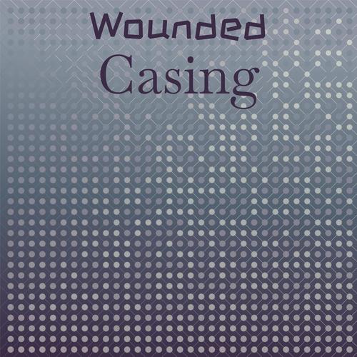 Wounded Casing