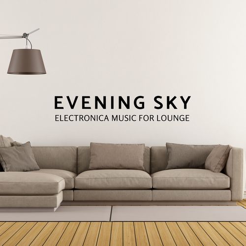 Evening Sky - Electronica Music For Lounge