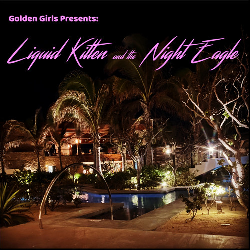 Liquid Kitten and the Night Eagle (Explicit)