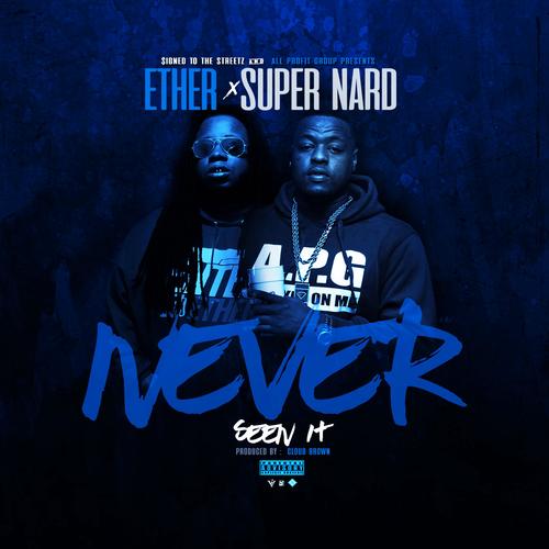 Never Seen It (feat. Super Nard) [Explicit]