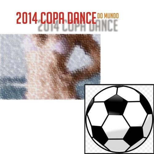 2014 Copa Dance Do Mundo (25 Top Dance Football Hits)