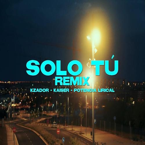 SOLO TU (KZADOR & POTENCIA LIRICAL Remix)