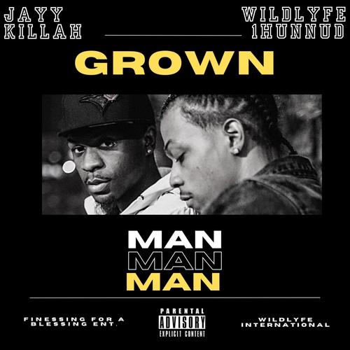 Grown Man (feat. Wildlyfe 1hunnud) [Explicit]