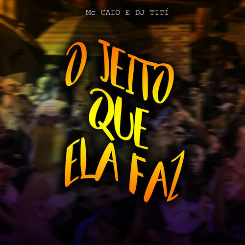 O Jeito Que Ela Faz (feat. Mc Caio) [Explicit]