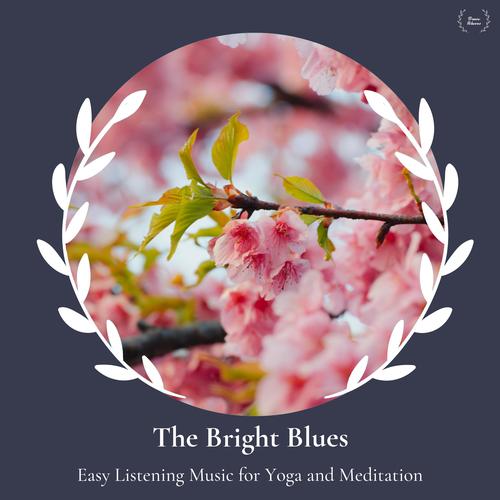 The Bright Blues - Easy Listening Music For Yoga And Meditation