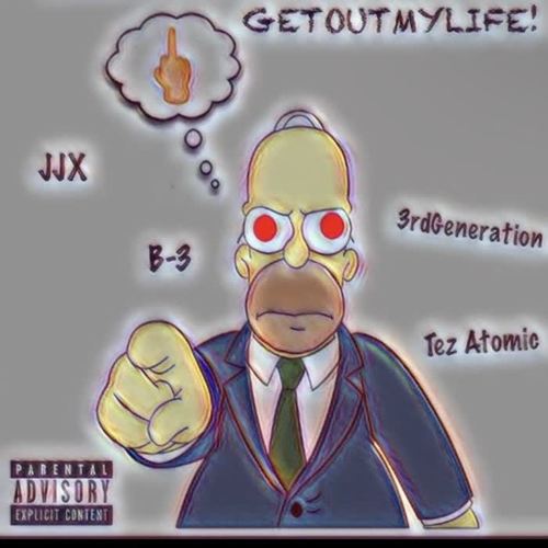 Get Out My Life (feat. JJX, Third Gen & Tezatomic) [Explicit]
