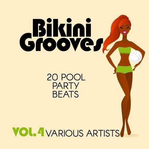 Bikini Grooves (20 Pool Party Beats) , Vol. 4