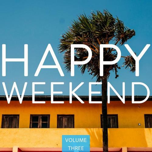 Happy Weekend, Vol. 3