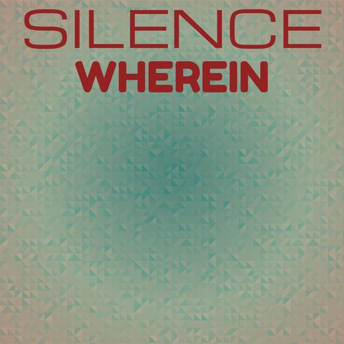 Silence Wherein