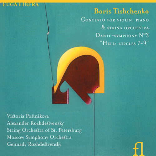 Tishchenko: Concerto for Piano, Violin and String Orchestra & Dante-Symphony No. 3 'Hell: Circles 7-9'