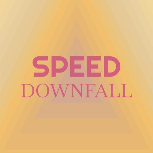 Speed Downfall