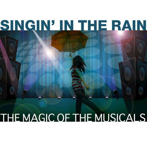 Singin' In The Rain: The Magic Of The Musicals