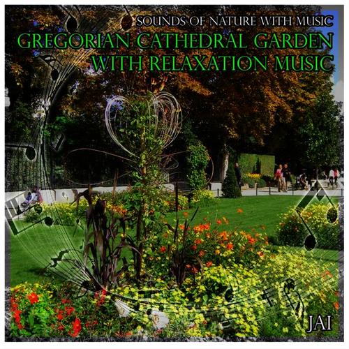 Sounds of Nature with Music: Gregorian Cathedral Gardens with Relaxation Music