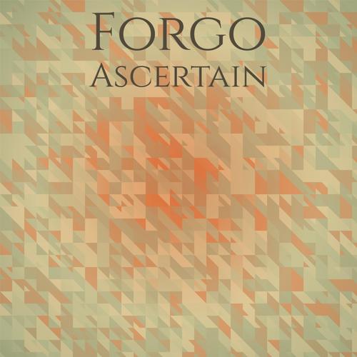 Forgo Ascertain