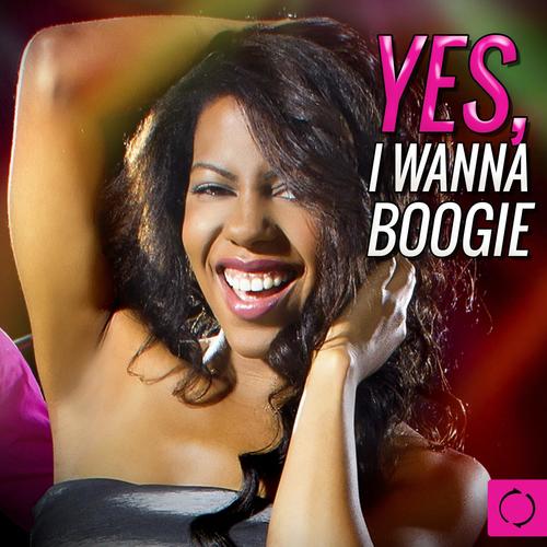 Yes, I Wanna Boogie