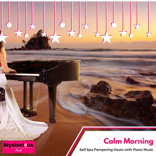 Calm Morning - Self Spa Pampering Hours with Piano Music