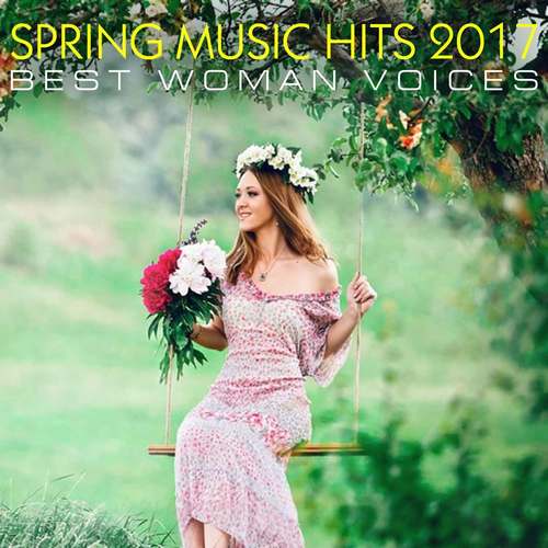 SPRING MUSIC HITS 2017 (Best Woman Voices)