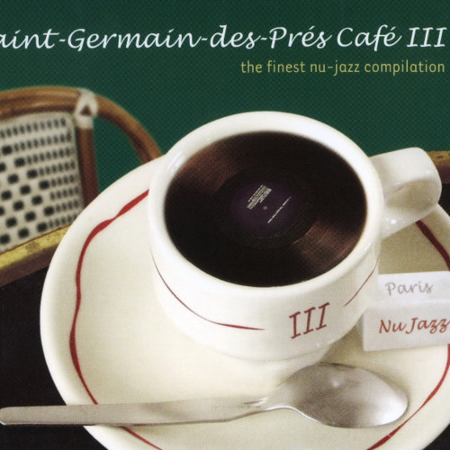 Saint-Germain-des-Prés Café, Vol.3: The Finest Nu-Jazz Compilation