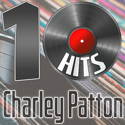 10 Hits of Charley Patton