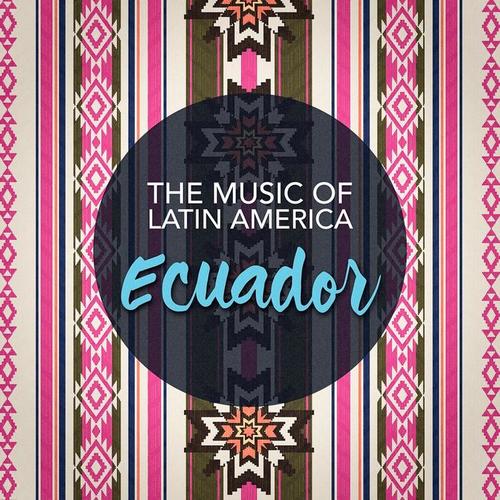 The Music of Latin America: Ecuador