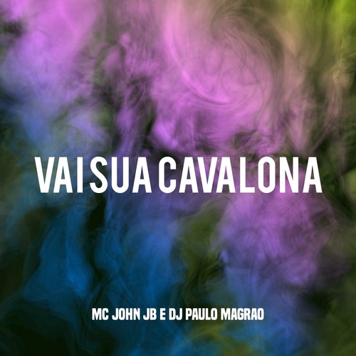 Vai Sua Cavalona (Explicit)